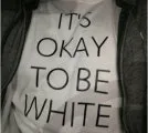 It's Okay To Be White